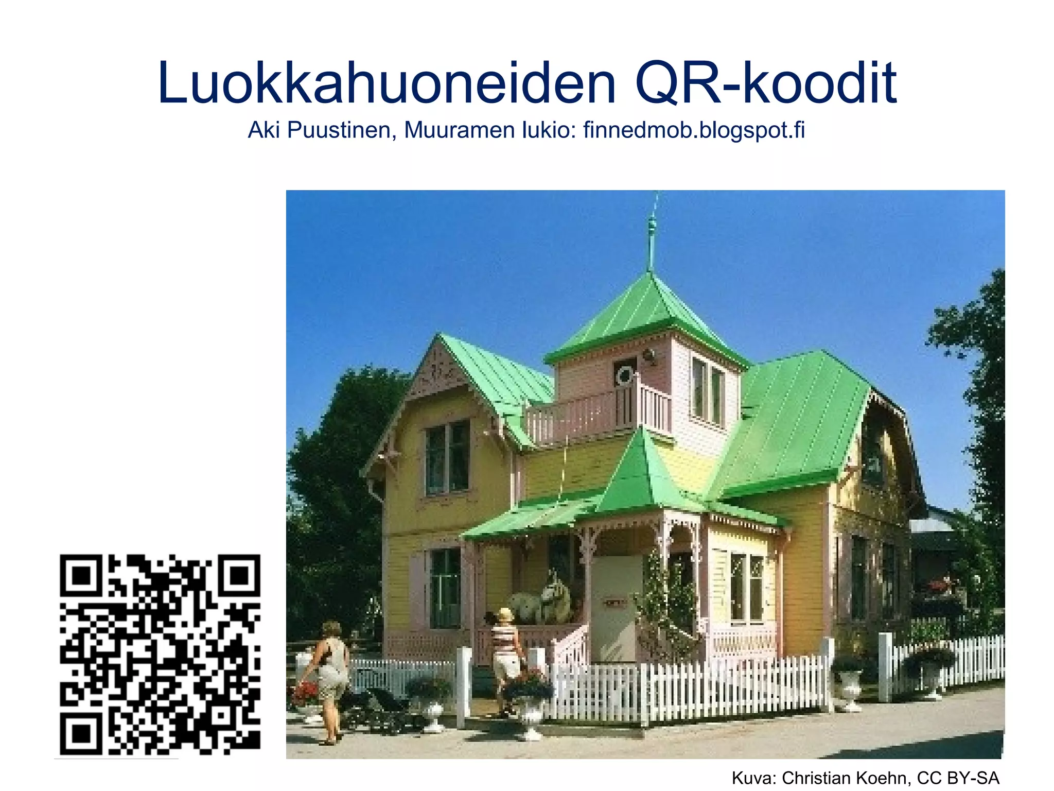 Luokkahuoneiden QR-koodit
Aki Puustinen, Muuramen lukio: finnedmob.blogspot.fi
Kuva: Christian Koehn, CC BY-SA
 