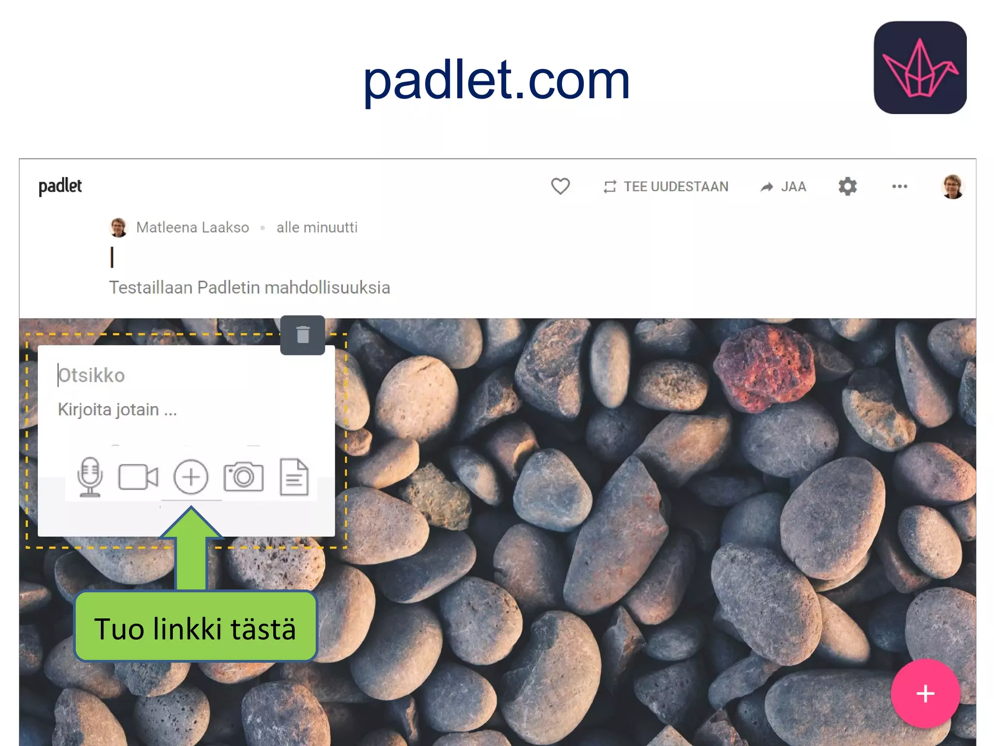 padlet.com
Tuo linkki tästä
 
