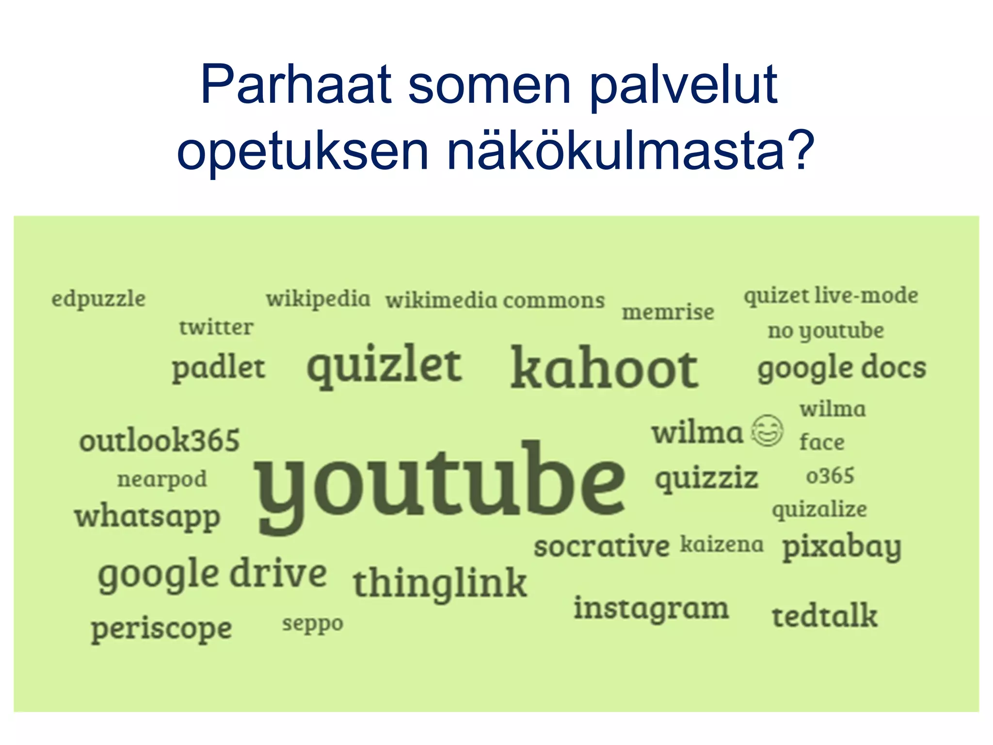 Parhaat somen palvelut
opetuksen näkökulmasta?
 
