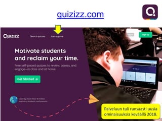 quizizz.com
Palveluun tuli runsaasti uusia
ominaisuuksia keväällä 2018.
 