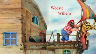 Woeste
Willem
 