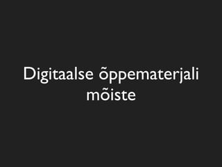 Digitaalse õppematerjali
         mõiste
 