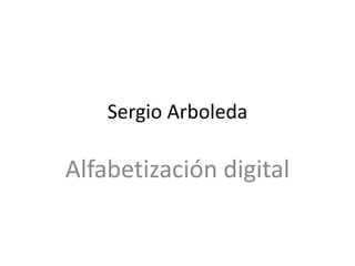Sergio Arboleda

Alfabetización digital
 