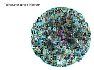 Todos pueden opinar e influenciar 