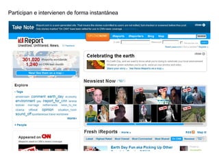 Participan e intervienen de forma instantánea 