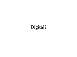 Digital? 