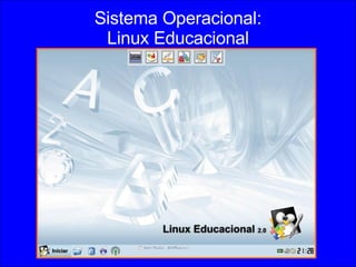 Sistema Operacional: Linux Educacional 