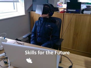 Skills for the Future
 