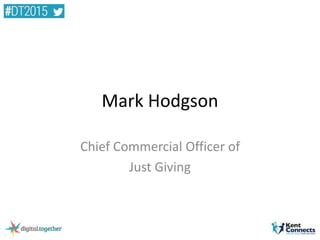 Mark Hodgson
Chief Commercial Officer of
Just Giving
 