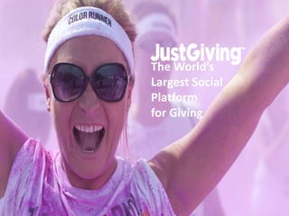The World’s
Largest Social
Platform
for Giving
 