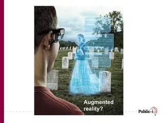 Augmented
reality?
 