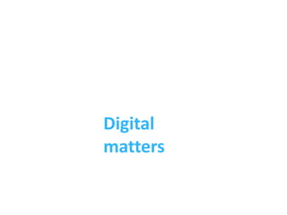 Digital
matters
 