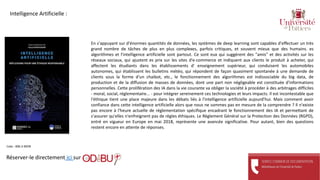 En s'appuyant sur d'énormes quantités de données, les systèmes de deep learning sont capables d'effectuer un très
grand nombre de tâches de plus en plus complexes, parfois critiques, et souvent mieux que des humains. es
algorithmes et l'intelligence artificielle sont partout. Ce sont eux qui suggèrent des "amis" et des activités sur les
réseaux sociaux, qui ajustent es prix sur les sites d'e-commerce et indiquent aux clients le produit à acheter, qui
affectent les étudiants dans les établissements d' enseignement supérieur, qui conduisent les automobiles
autonomes, qui établissent les bulletins météo, qui répondent de façon quasiment spontanée à une demande de
clients sous la forme d'un chaibot, etc., le fonctionnement des algorithmes est indissociable du big data, de
production et de la diffusion de masses de données, dont une part non négligeable est constituée d'informations
personnelles. Cette prolifération des IA dans la vie courante va obliger la société à procéder à des arbitrages difficiles
- moral, social, réglementaire... - pour intégrer sereinement ces technologies et leurs impacts. Il est incontestable que
l'éthique tient une place majeure dans les débats liés à l'intelligence artificielle aujourd'hui. Mais comment avoir
confiance dans cette intelligence artificielle alors que nous ne sommes pas en mesure de la comprendre ? Il n'existe
pas encore à l'heure actuelle de réglementation spécifique encadrant le fonctionnement des IA et permettant de
s'assurer qu'elles n'enfreignent pas de règles éthiques. Le Règlement Général sur la Protection des Données (RGPD),
entré en vigueur en Europe en mai 2018, représente une avancée significative. Pour autant, bien des questions
restent encore en attente de réponses.
Réserver-le directement ici sur
Cote : 006.3 MON
Intelligence Artificielle :
 