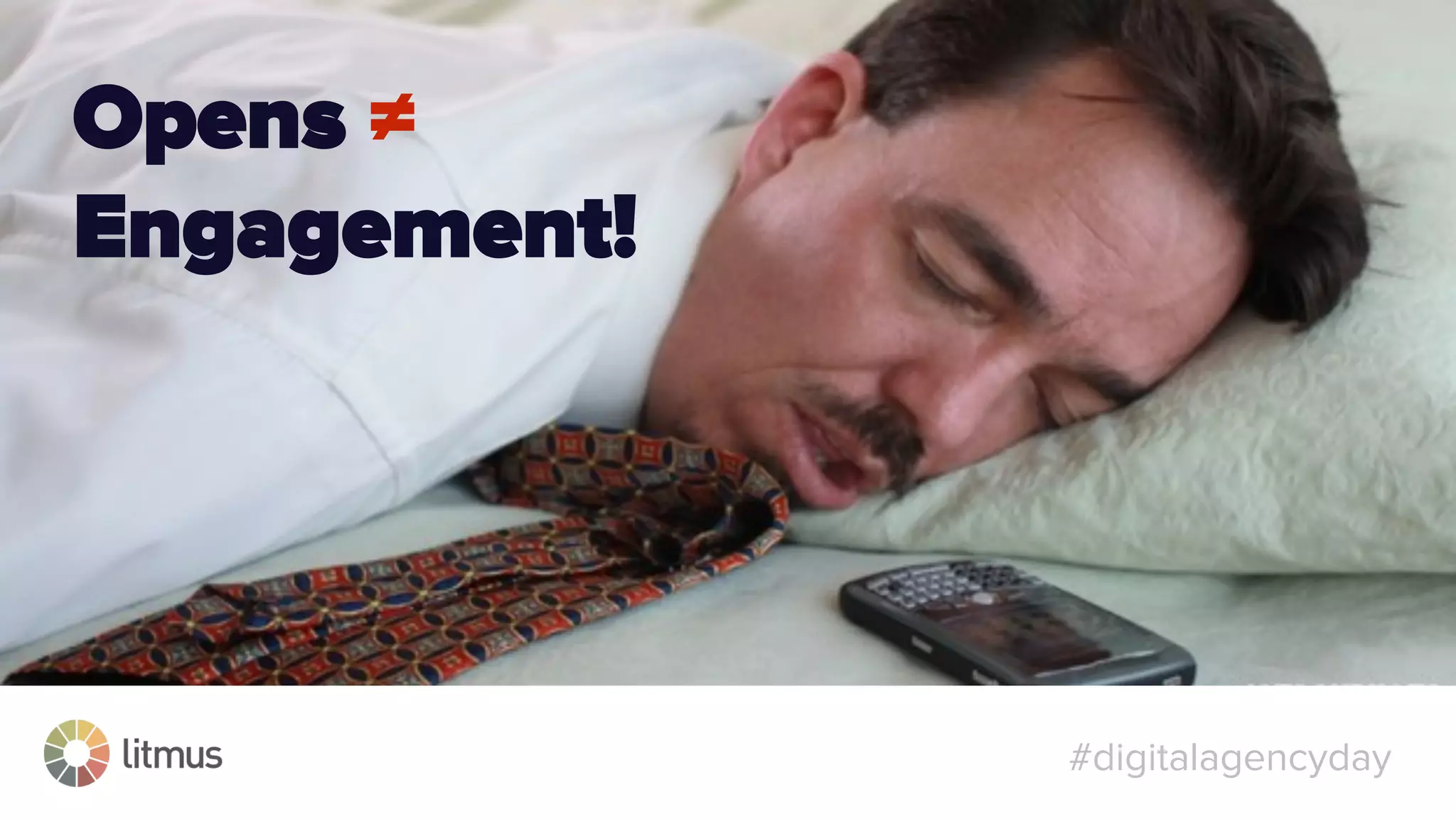 #digitalagencyday
Opens ≠
Engagement!
 