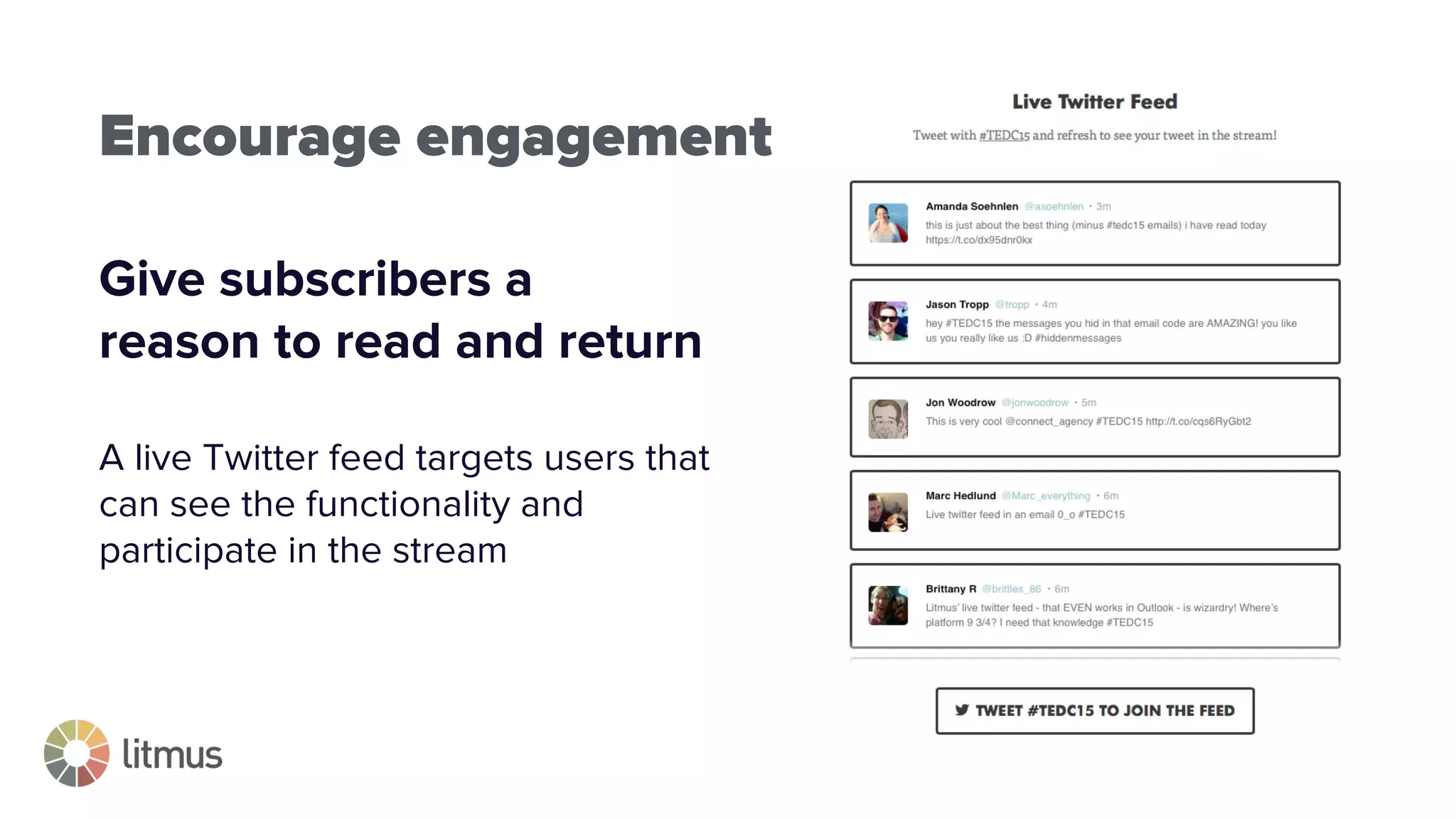 #digitalagencyday
Give subscribers a
reason to read and return
A live Twitter feed targets users that
can see the functionality and
participate in the stream
Encourage engagement
 