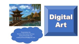 Presentation by
Primary Information Services
www.primaryinfo.com
mailto:primaryinfo@gmail.com
 