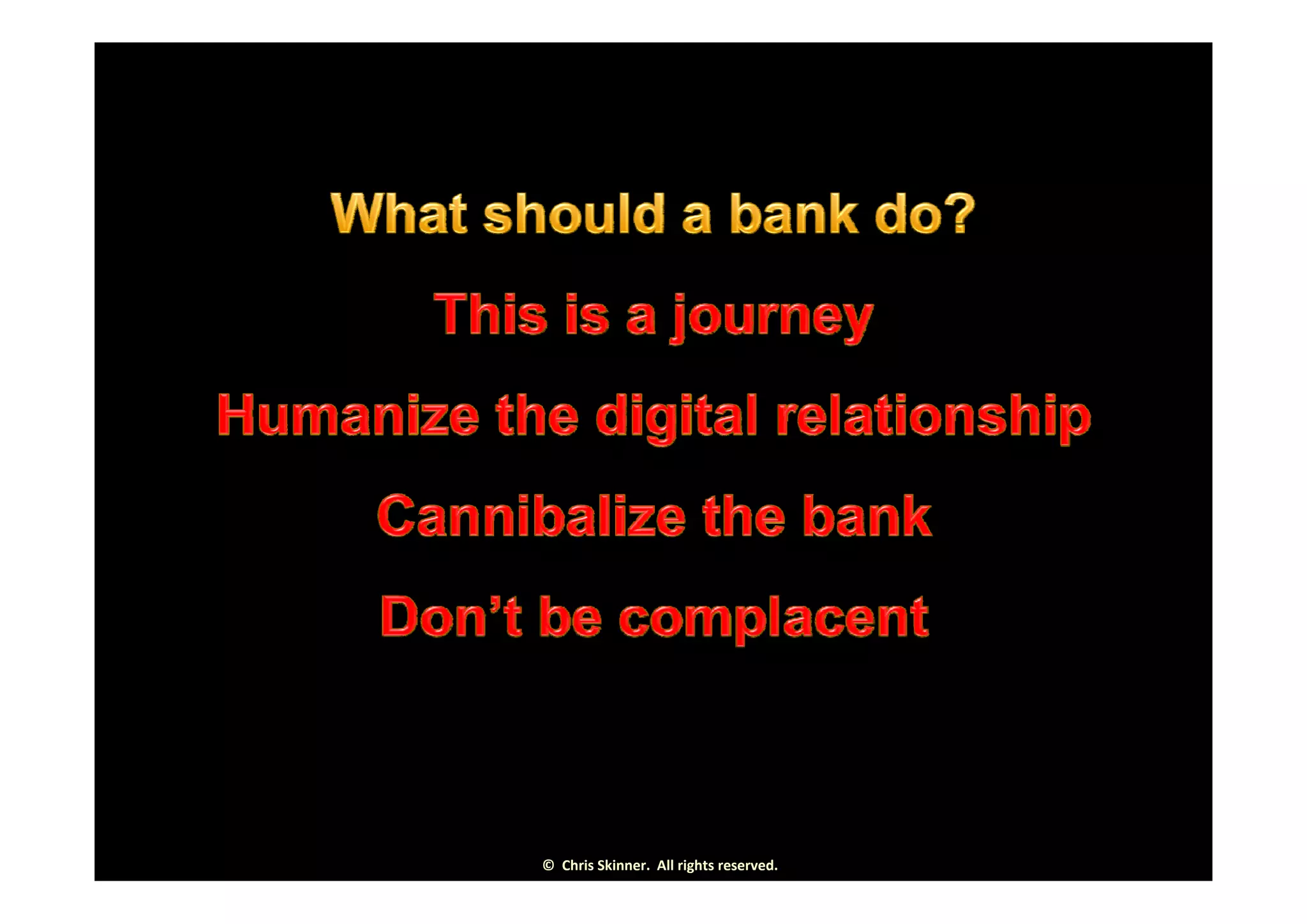 ©  Chris Skinner.  All rights reserved.
 