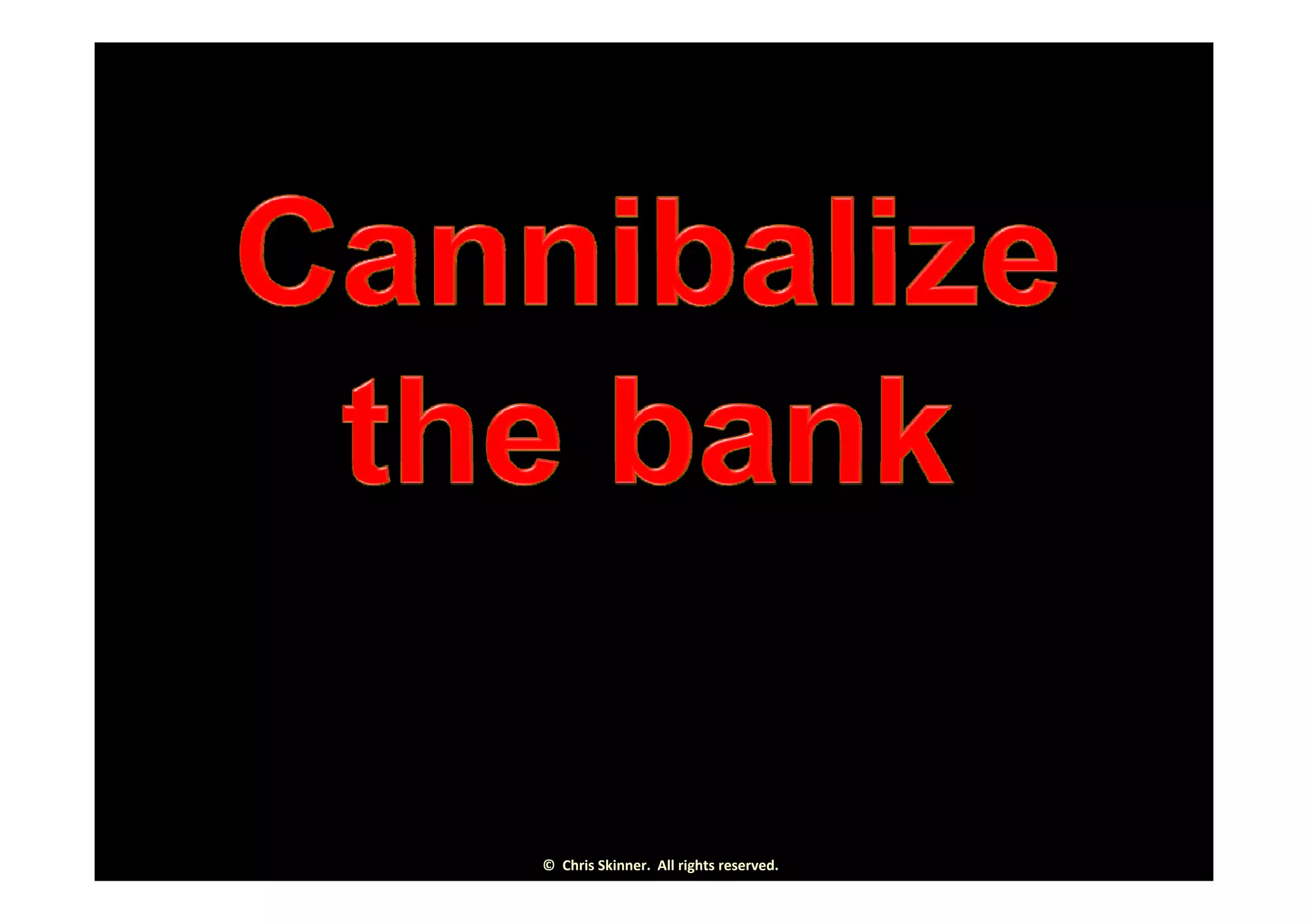 ©  Chris Skinner.  All rights reserved.
 