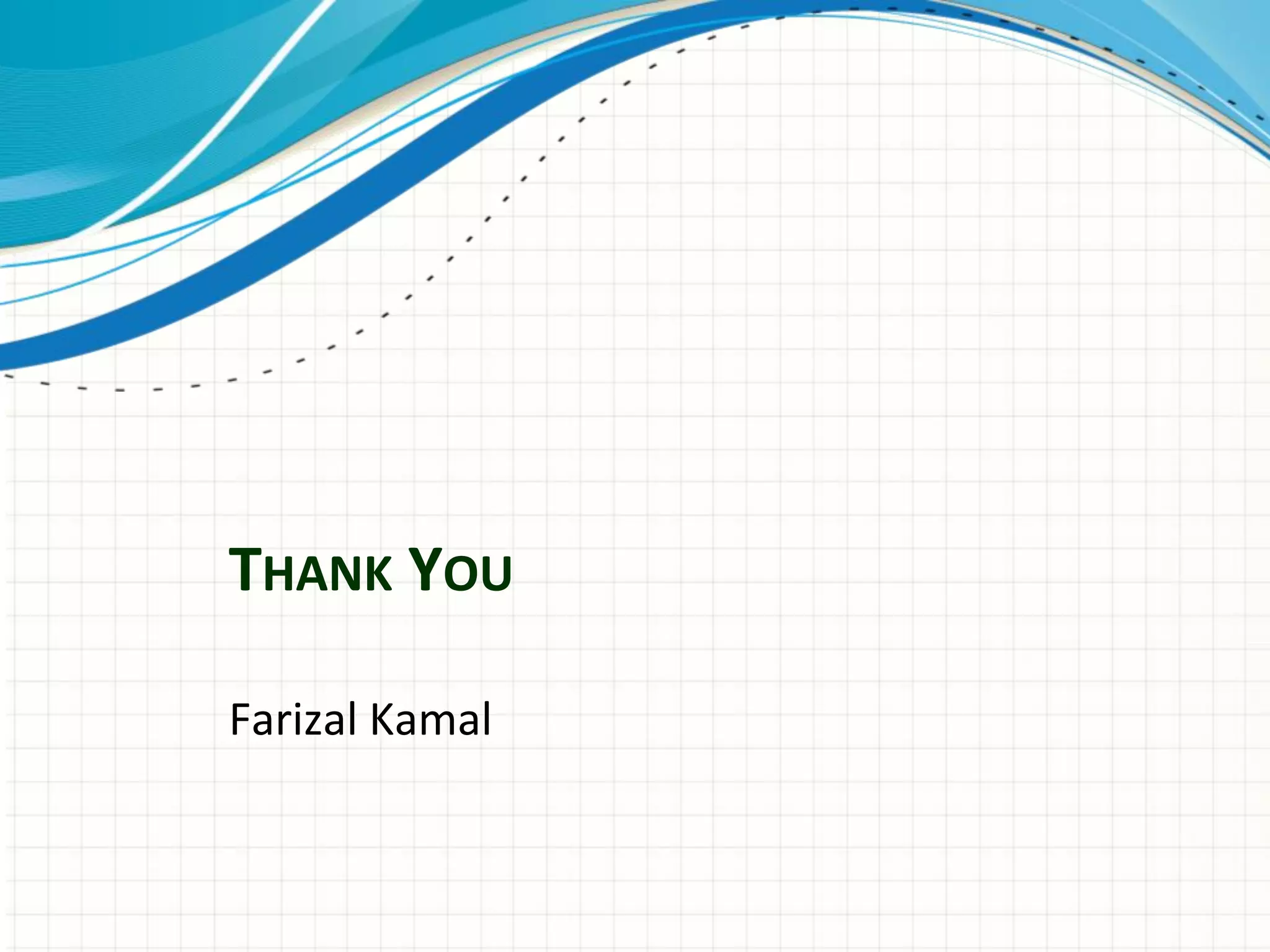 THANK YOU
Farizal Kamal
 