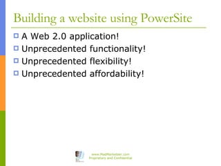Building a website using PowerSite <ul><li>A Web 2.0 application! </li></ul><ul><li>Unprecedented functionality! </li></ul...