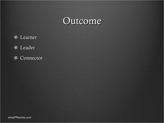 Outcome Learner Leader Connector wiredPRworks.com 