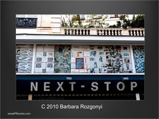 wiredPRworks.com C 2010 Barbara Rozgonyi 
