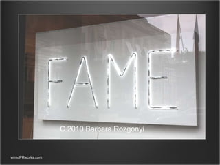 wiredPRworks.com C 2010 Barbara Rozgonyi 