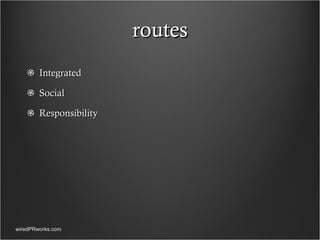 routes Integrated Social Responsibility wiredPRworks.com 