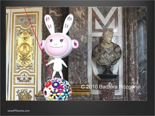 wiredPRworks.com C 2010 Barbara Rozgonyi 