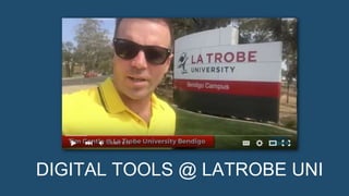 DIGITAL TOOLS @ LATROBE UNI
 
