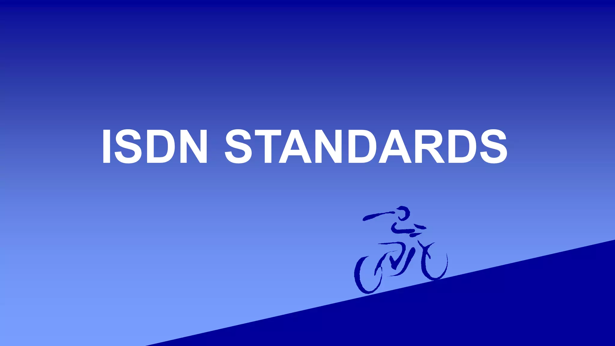ISDN STANDARDS
 