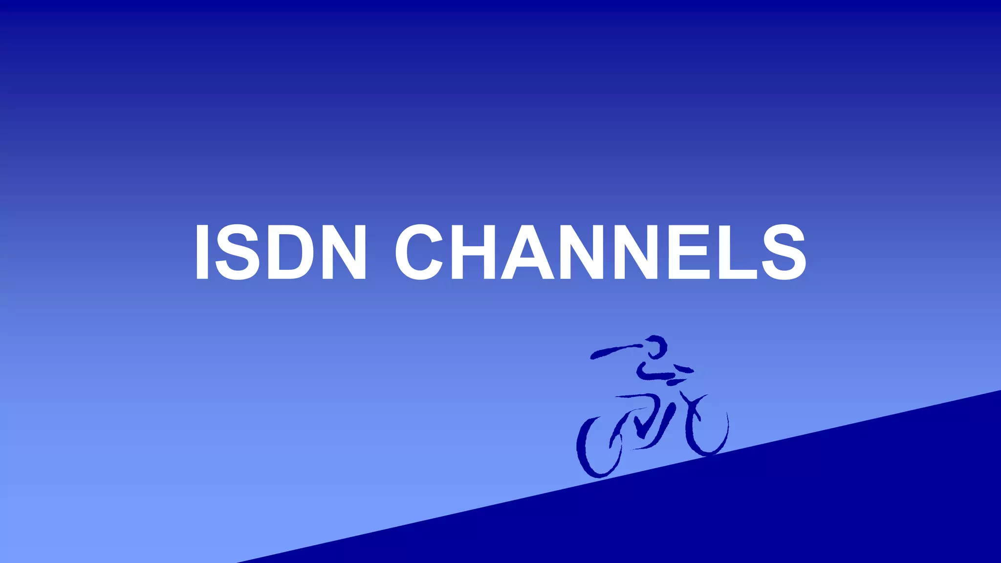 ISDN CHANNELS
 