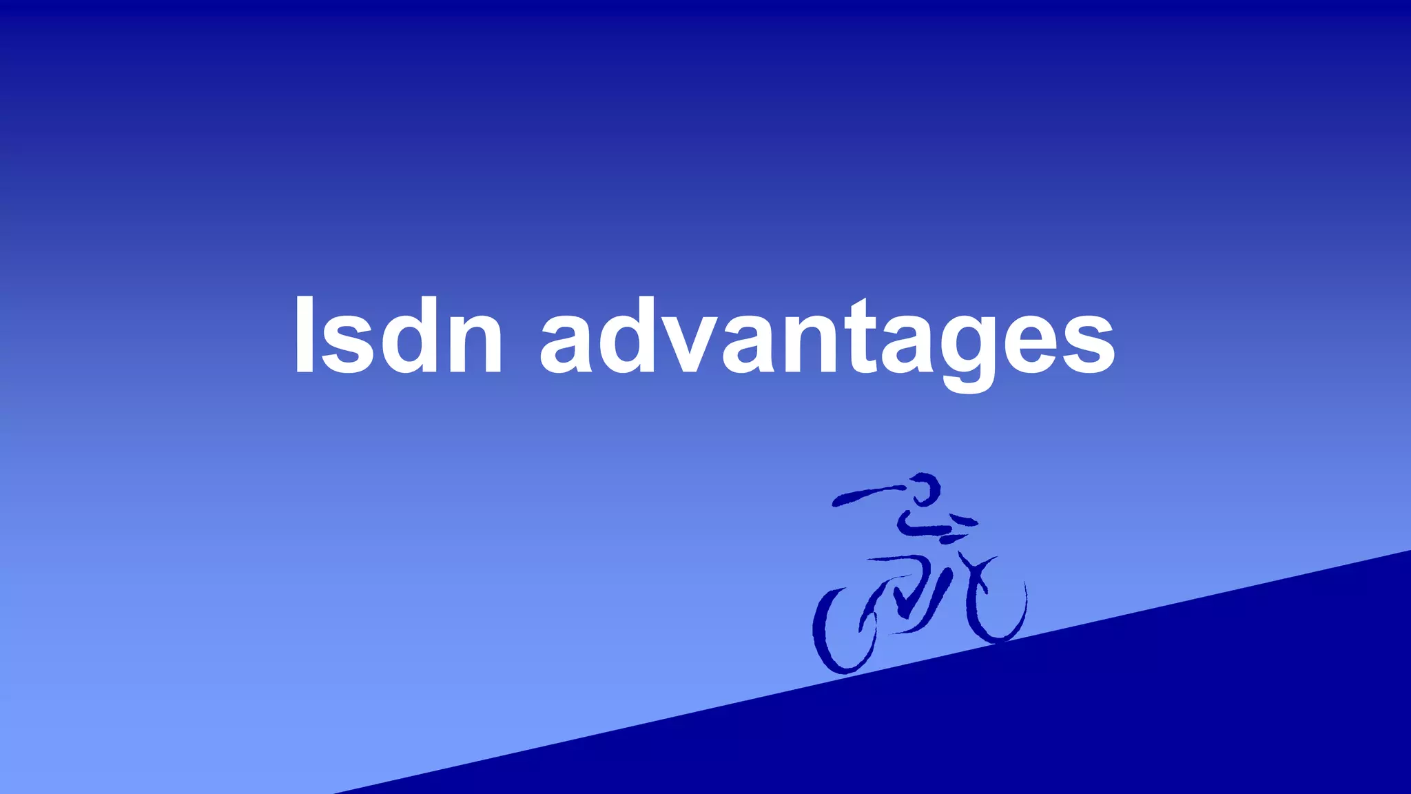 Isdn advantages
 