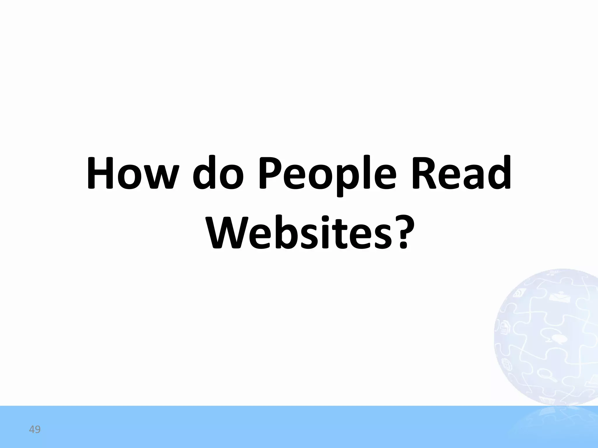 How do People Read
         Websites?


49
 