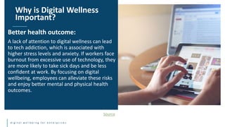 d i g i t a l w e l l b e i n g f o r e n t e r p r i s e s
Better health outcome:
A lack of attention to digital wellness...