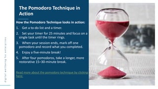 d
i
g
i
t
a
l
w
e
l
l
b
e
i
n
g
f
o
r
e
n
t
e
r
p
r
i
s
e
s
How the Pomodoro Technique looks in action:
1. Get a to-do lis...