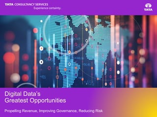 Digital Data’s
Greatest Opportunities
Propelling Revenue, Improving Governance, Reducing Risk
 
