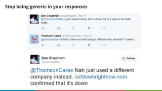 Stop being generic in your responses
 