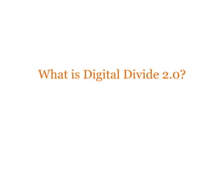 Digital Divide 2.0