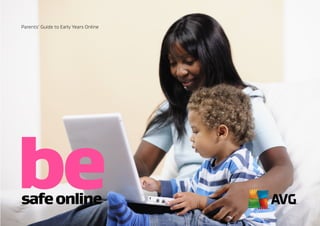 besafeonline
Parents’ Guide to Early Years Online									 		
 