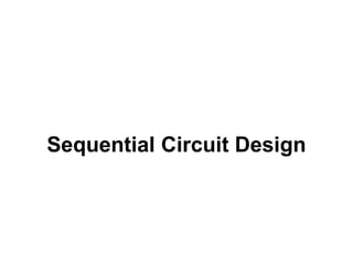 Sequential Circuit Design
 