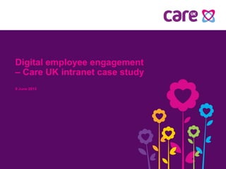 Digital employee engagement
– Care UK intranet case study
9 June 2015
 