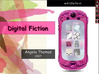 Digital Fiction Angela Thomas 2007 