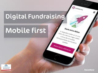 Digital Fundraising
Mobile ﬁrst
 