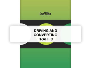 DRIVING AND CONVERTING TRAFFIC 