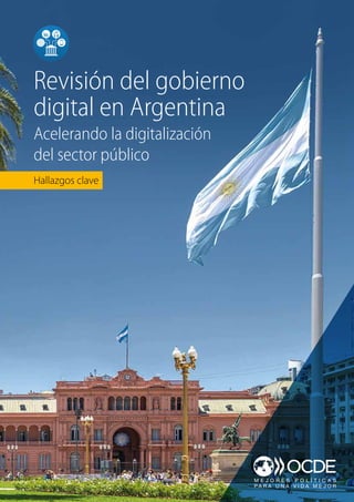 Hallazgos clave
Revisión del gobierno
digital en Argentina
Acelerando la digitalización
del sector público
 