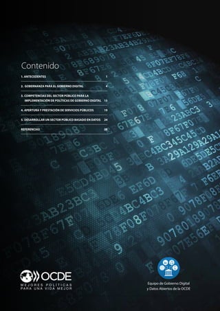 Contenido
1. ANTECEDENTES	 1
2. GOBERNANZA PARA EL GOBIERNO DIGITAL	 4
3.		COMPETENCIAS DEL SECTOR PÚBLICO PARA LA
IMPLEME...