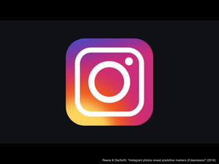 Reece & Danforth, “Instagram photos reveal predictive markers of depression” (2016)
higher Hue (bluer)
lower Saturation (grayer)
lower Brightness (darker)
 