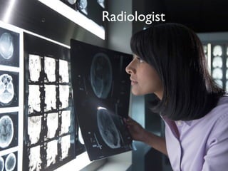 Radiologist
 