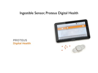 Ingestible Sensor, Proteus Digital Health
 